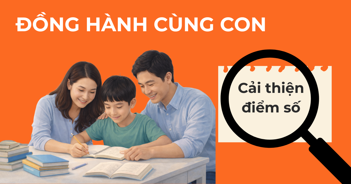 Đồng hành cùng con cải thiện điểm số