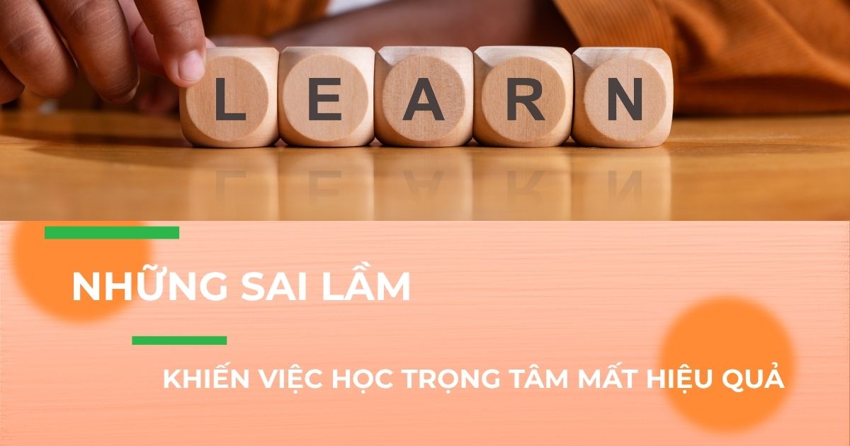 Những sai lầm khiến việc học không hiệu quả