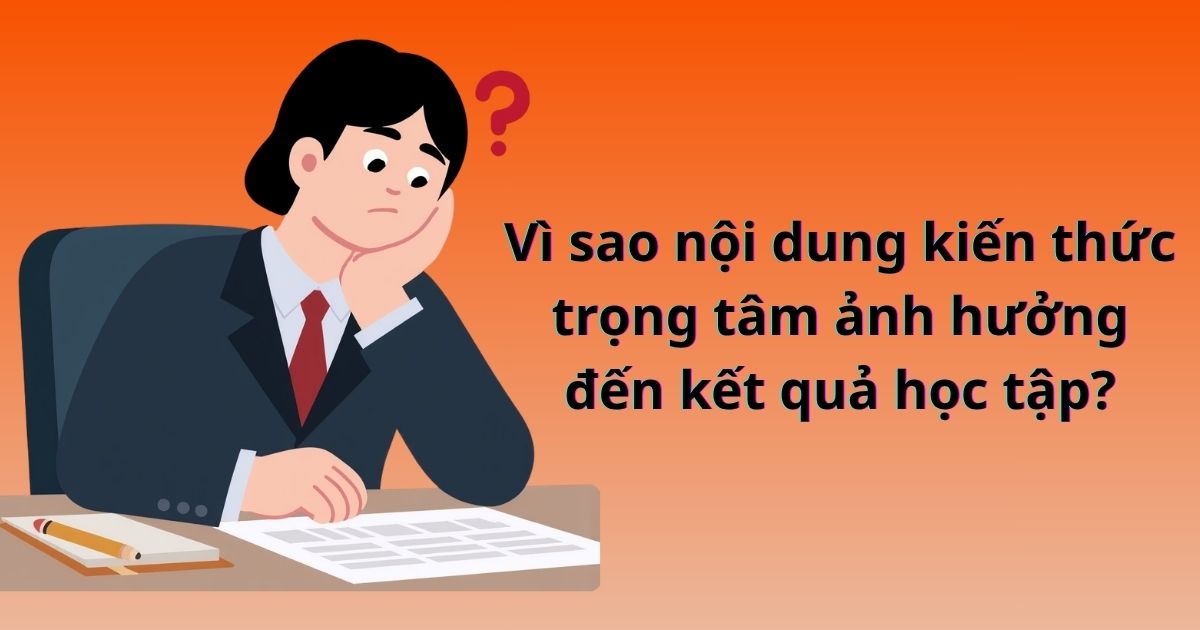 Nội dung kiến thức trọng tâm ảnh hưởng đến kết quả học tập