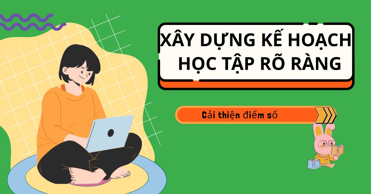 Xây dựng kế hoạch học tập rõ ràng